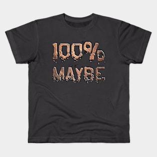100% MAYBE Kids T-Shirt